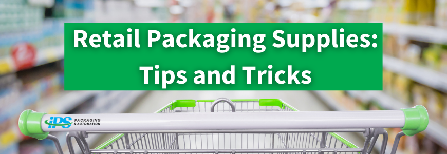 Retail Packaging Supplies: Tips and Tricks