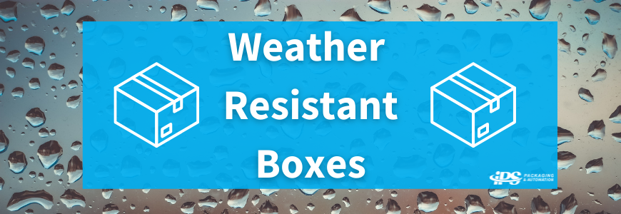 Weather Resistant Boxes